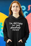 I'm Not Crazy, I'm Just Creatively Insane Hoodie