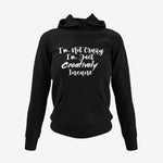 I'm Not Crazy, I'm Just Creatively Insane Hoodie