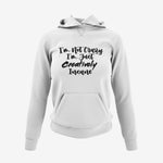 I'm Not Crazy, I'm Just Creatively Insane Hoodie